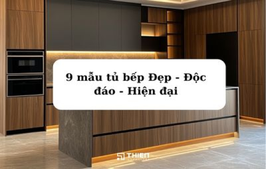 9 Mẫu Tủ Bếp Đẹp - Độc Đáo - Hiện Đại, Ưa Chuộng Nhất Năm 2024