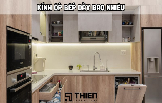 Kính Ốp Bếp Dày Bao Nhiêu Là Đạt Tiêu Chuẩn Hiện Nay?