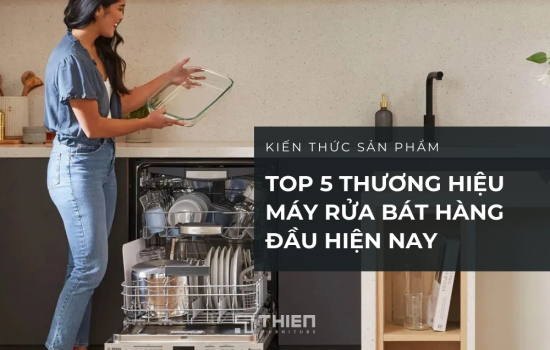 Nên Mua Máy Rửa Bát Loại Nào? Top 5 Thương Hiệu Uy Tín