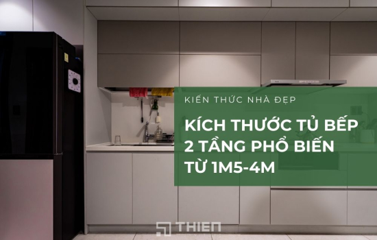 [Tổng Hợp] Kích Thước Tủ Bếp 2 Tầng Phổ Biến Từ 1m5 Đến 4m