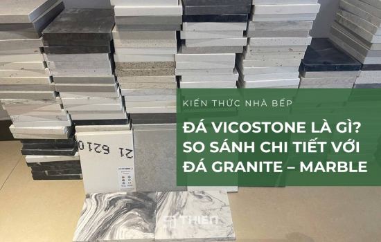 Đá Vicostone Là Gì? So Sánh Chi Tiết Với Đá Granite – Marble