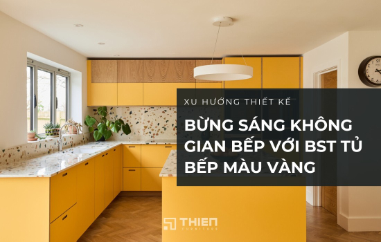 Bừng Sáng Không Gian Bếp Với BST Tủ Bếp Màu Vàng