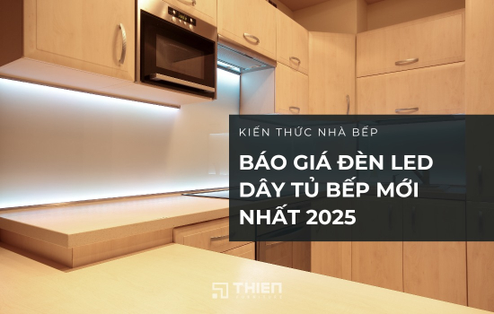 [Xem Ngay] Báo Giá Đèn LED Dây Tủ Bếp Mới Nhất 2025