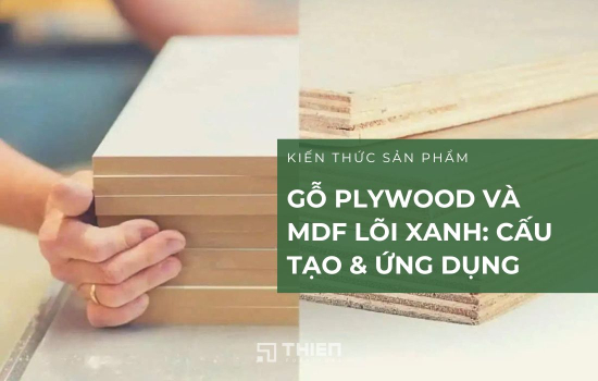 So Sánh Gỗ Plywood Và MDF Lõi Xanh Về Cấu Tạo Và Ứng Dụng