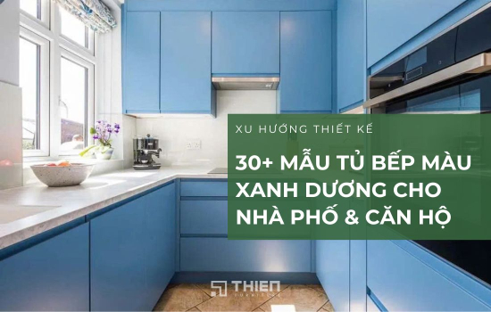 30+ Mẫu Tủ Bếp Màu Xanh Dương Đẹp Nhất Cho Nhà Phố & Căn Hộ