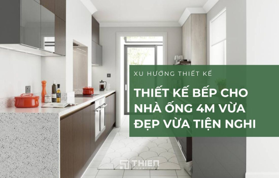 Những Thiết Kế Bếp Cho Nhà Ống 4m Vừa Đẹp Vừa Tiện Nghi