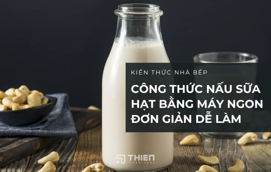 120 Công Thức Nấu Sữa Hạt Bằng Máy Ngon Đơn Giản Dễ Làm