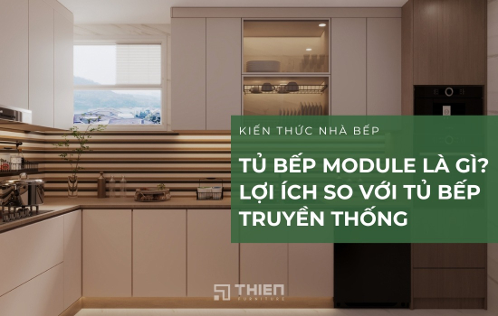 Có Nên Làm Tủ Bếp Module? Lợi Ích Bất Ngờ So Với Tủ Bếp Truyền Thống