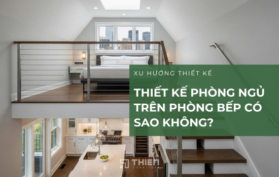 Phòng Ngủ Trên Phòng Bếp Có Sao Không? Đại Kỵ Nhiều Người Bỏ Qua