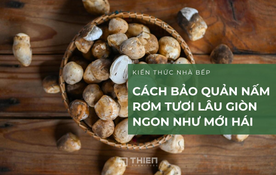 Cách Bảo Quản Nấm Rơm Tươi Lâu Giòn Ngon Như Mới Hái