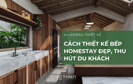 Thiết Kế Bếp Homestay Đẹp, Hiện Đại Thu Hút Du Khách