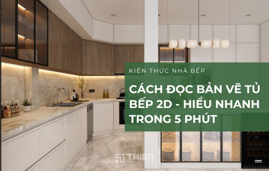 Cách Đọc Bản Vẽ Tủ Bếp 2D - Hiểu Nhanh Trong 5 Phút