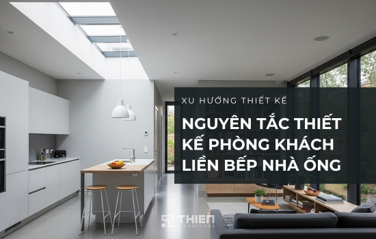 Nguyên Tắc Thiết Kế Phòng Khách Liền Bếp Nhà Ống Ai Cũng Nên Biết