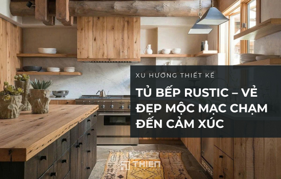 Bếp Phong Cách Rustic – Vẻ Đẹp Mộc Mạc Chạm Đến Cảm Xúc