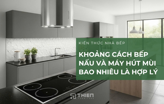 Khoảng Cách Bếp Nấu Và Máy Hút Mùi Bao Nhiêu Là Hợp Lý
