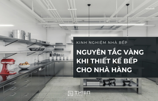 Nguyên Tắc Vàng Khi Thiết Kế Bếp Nhà Hàng Chuyên Nghiệp