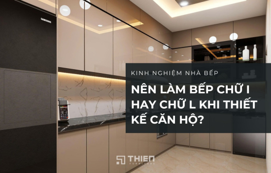Nên Làm Bếp Chữ I Hay Chữ L Khi Thiết Kế Căn Hộ Chung Cư
