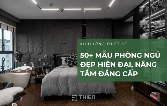 50+ Mẫu Phòng Ngủ Đẹp Hiện Đại, Nâng Tầm Đẳng Cấp 2025