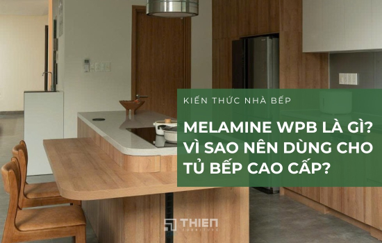 Melamine WPB Là Gì? Vì Sao Nên Dùng Cho Tủ Bếp Cao Cấp?