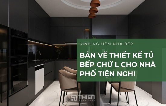 Bản Vẽ Thiết Kế Tủ Bếp Chữ L Cho Nhà Phố Tối Ưu Công Năng