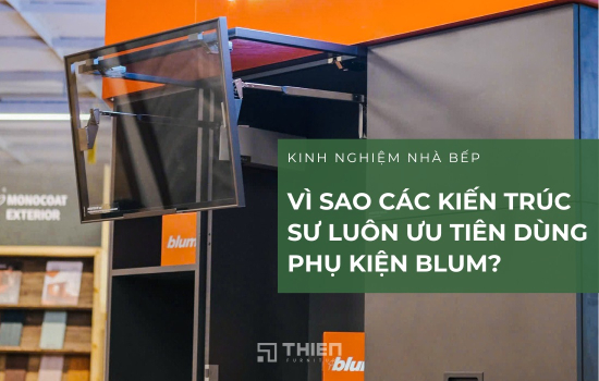 Vì Sao Các Kiến Trúc Sư Luôn Ưu Tiên Dùng Phụ Kiện Blum?