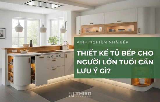 Thiết Kế Tủ Bếp Cho Người Lớn Tuổi Cần Lưu Ý Gì?