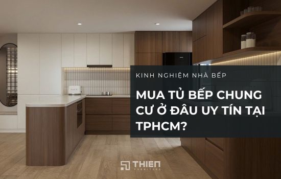 Mua Tủ Bếp Chung Cư Ở Đâu Uy Tín Tại TPHCM