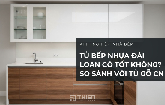 Tủ Bếp Nhựa Đài Loan Có Tốt Không? So Sánh Với Tủ Gỗ Công Nghiệp
