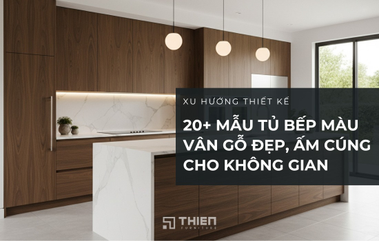 20+ Mẫu Tủ Bếp Màu Vân Gỗ Đẹp, Ấm Cúng Cho Không Gian Bếp