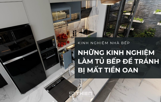 Những Kinh Nghiệm Làm Tủ Bếp Để Tránh Bị Mất Tiền Oan