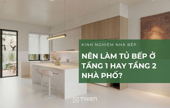 Nên Đặt Bếp Ở Tầng 1 Hay Tầng 2 Nhà Phố?
