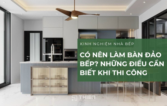 Có Nên Làm Bàn Đảo Bếp? Những Điều Cần Biết