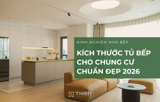 Kích Thước Tủ Bếp Cho Chung Cư Chuẩn Đẹp 2026