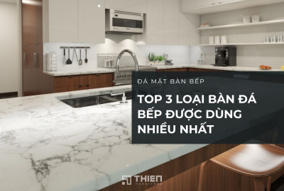 Top 3 Loại Bàn Đá Bếp Được Dùng Nhiều Trong Tủ Bếp