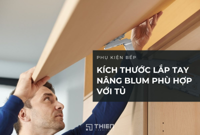 Cách Xác Định Kích Thước Lắp Tay Nâng Blum Phù Hợp Với Tủ