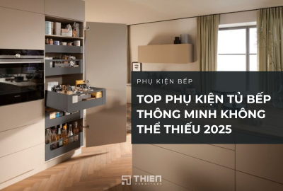 Top Phụ Kiện Tủ Bếp Thông Minh Không Thể Thiếu