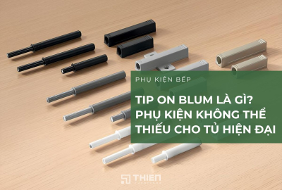 Tip On Blum Là Gì? Phụ Kiện Không Thể Thiếu Cho Tủ Hiện Đại