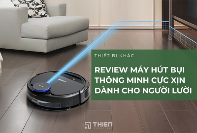 Review Máy Hút Bụi Thông Minh Cực Xịn Dành Cho Người Lười