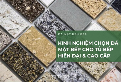 Kinh Nghiệm Chọn Đá Mặt Bếp: Đừng Mua Trước Khi Biết Điều Này